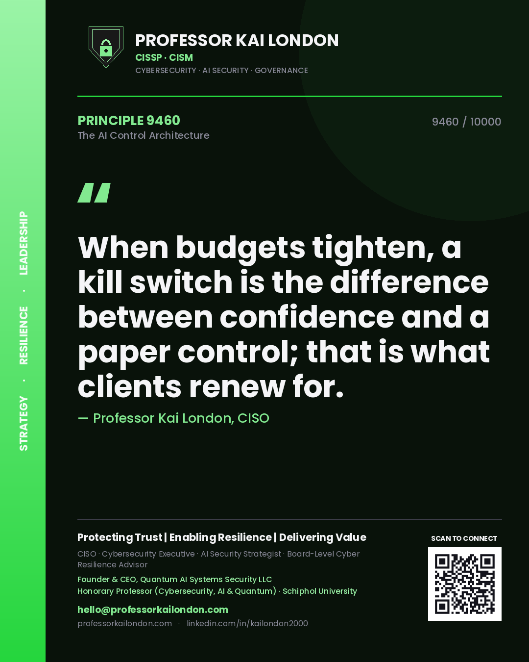 Quote card by Professor Kai London reading 'When budgets tighten, a kill switch is the difference between confidence and a paper control; that is what clients renew for.'. From the book The AI Control Architecture.