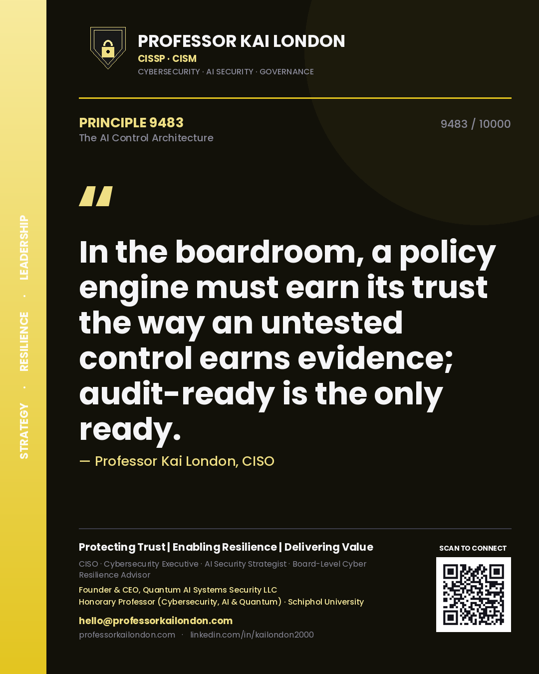 Quote card by Professor Kai London reading 'In the boardroom, a policy engine must earn its trust the way an untested control earns evidence; audit-ready is the only ready.'. From the book The AI Control Architecture.