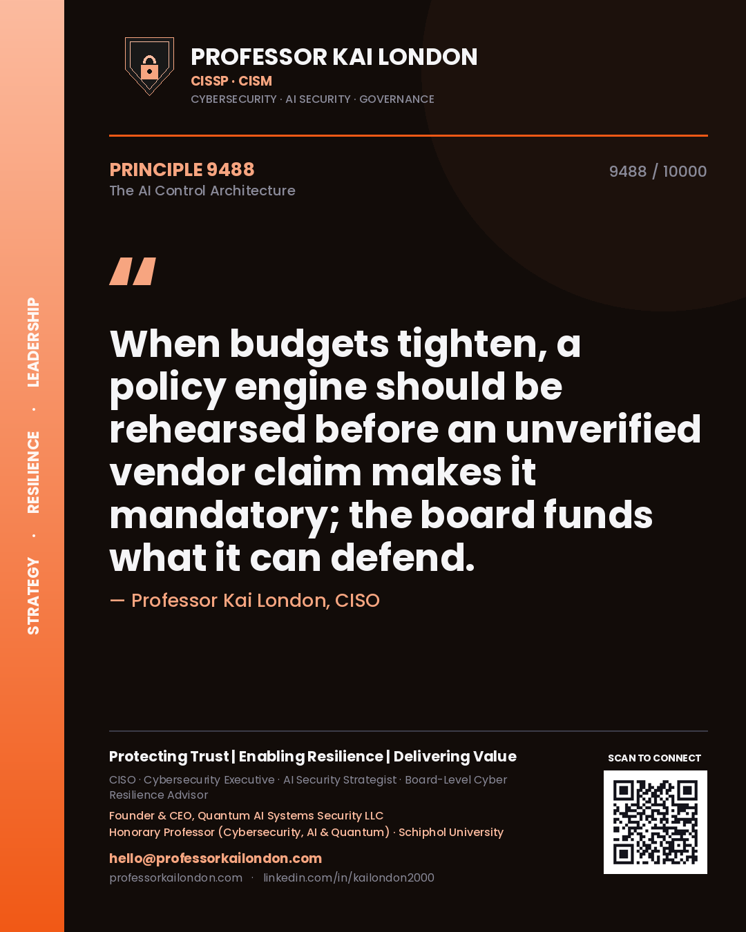 Quote card by Professor Kai London reading 'When budgets tighten, a policy engine should be rehearsed before an unverified vendor claim makes it mandatory; the board funds what it can defend.'. From the book The AI Control Architecture.