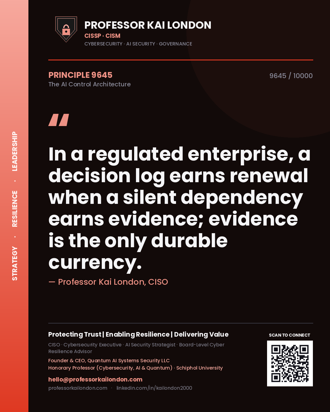 Quote card by Professor Kai London reading 'In a regulated enterprise, a decision log earns renewal when a silent dependency earns evidence; evidence is the only durable currency.'. From the book The AI Control Architecture.