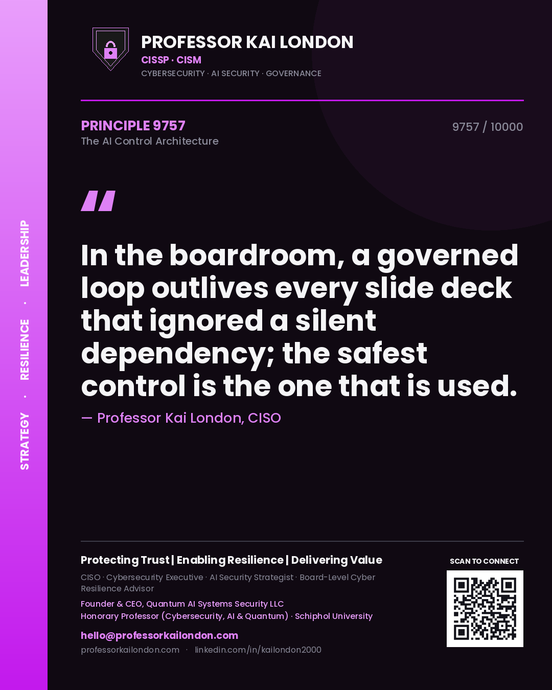 Quote card by Professor Kai London reading 'In the boardroom, a governed loop outlives every slide deck that ignored a silent dependency; the safest control is the one that is used.'. From the book The AI Control Architecture.