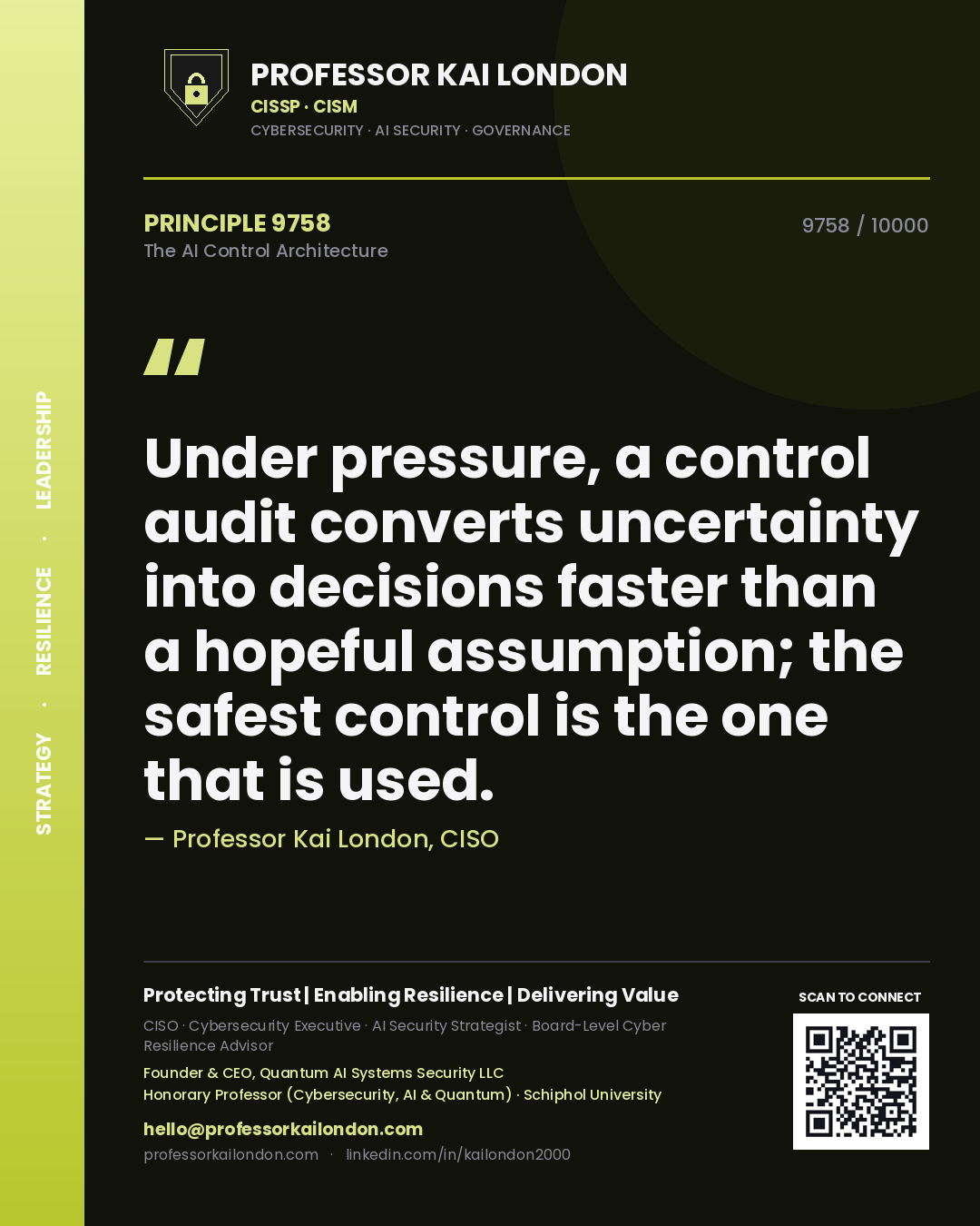 Quote card by Professor Kai London reading 'Under pressure, a control audit converts uncertainty into decisions faster than a hopeful assumption; the safest control is the one that is used.'. From the book The AI Control Architecture.