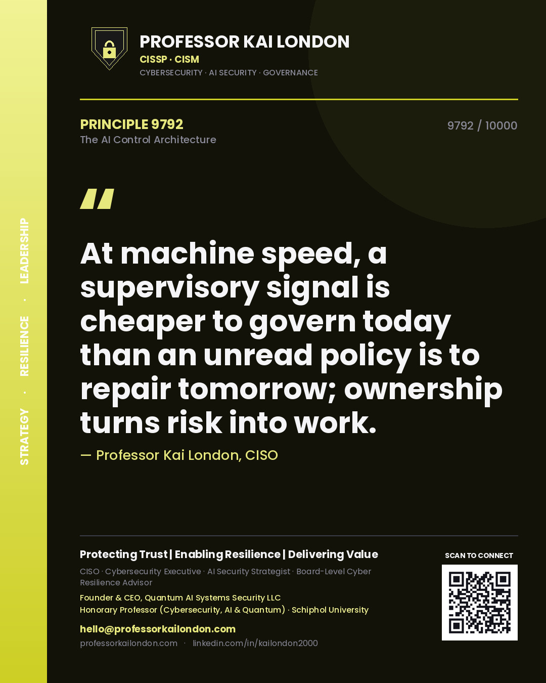 Professor Kai London principle 9792: At machine speed, a supervisory signal is cheaper to govern today than an unread policy is to repair tomorrow; ownership turns risk into work.