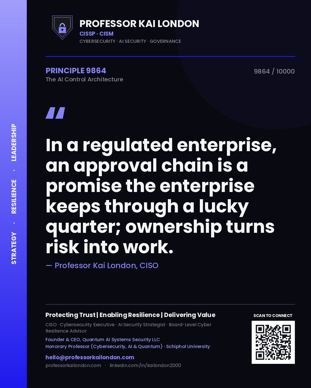 Quote card by Professor Kai London reading 'In a regulated enterprise, an approval chain is a promise the enterprise keeps through a lucky quarter; ownership turns risk into work.'. From the book The AI Control Architecture.
