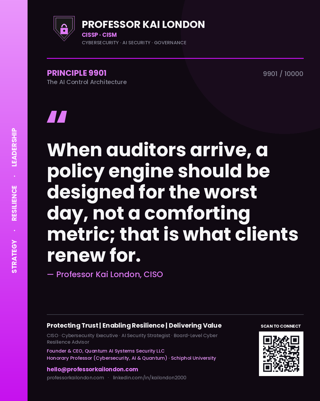 Quote card by Professor Kai London reading 'When auditors arrive, a policy engine should be designed for the worst day, not a comforting metric; that is what clients renew for.'. From the book The AI Control Architecture.