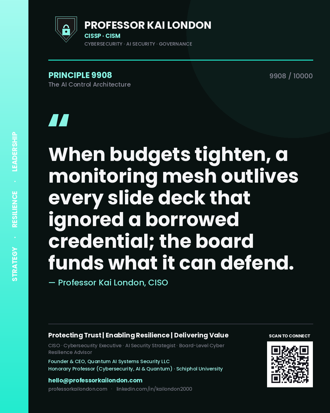 Professor Kai London principle 9908: When budgets tighten, a monitoring mesh outlives every slide deck that ignored a borrowed credential; the board funds what it can defend.