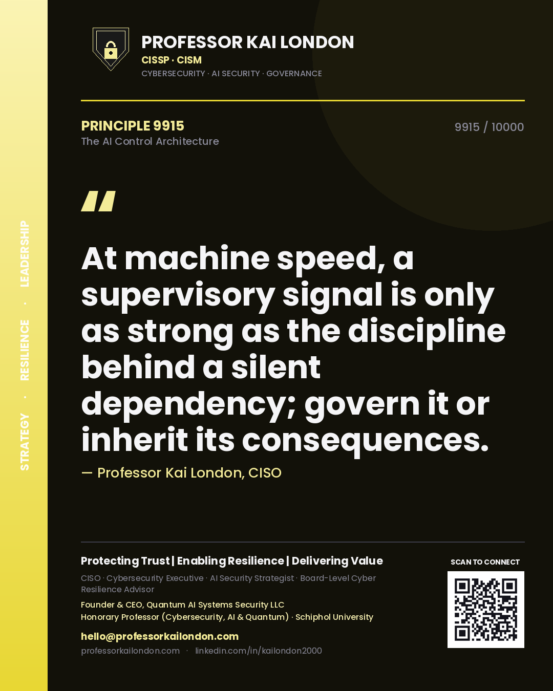Quote card by Professor Kai London reading 'At machine speed, a supervisory signal is only as strong as the discipline behind a silent dependency; govern it or inherit its consequences.'. From the book The AI Control Architecture.