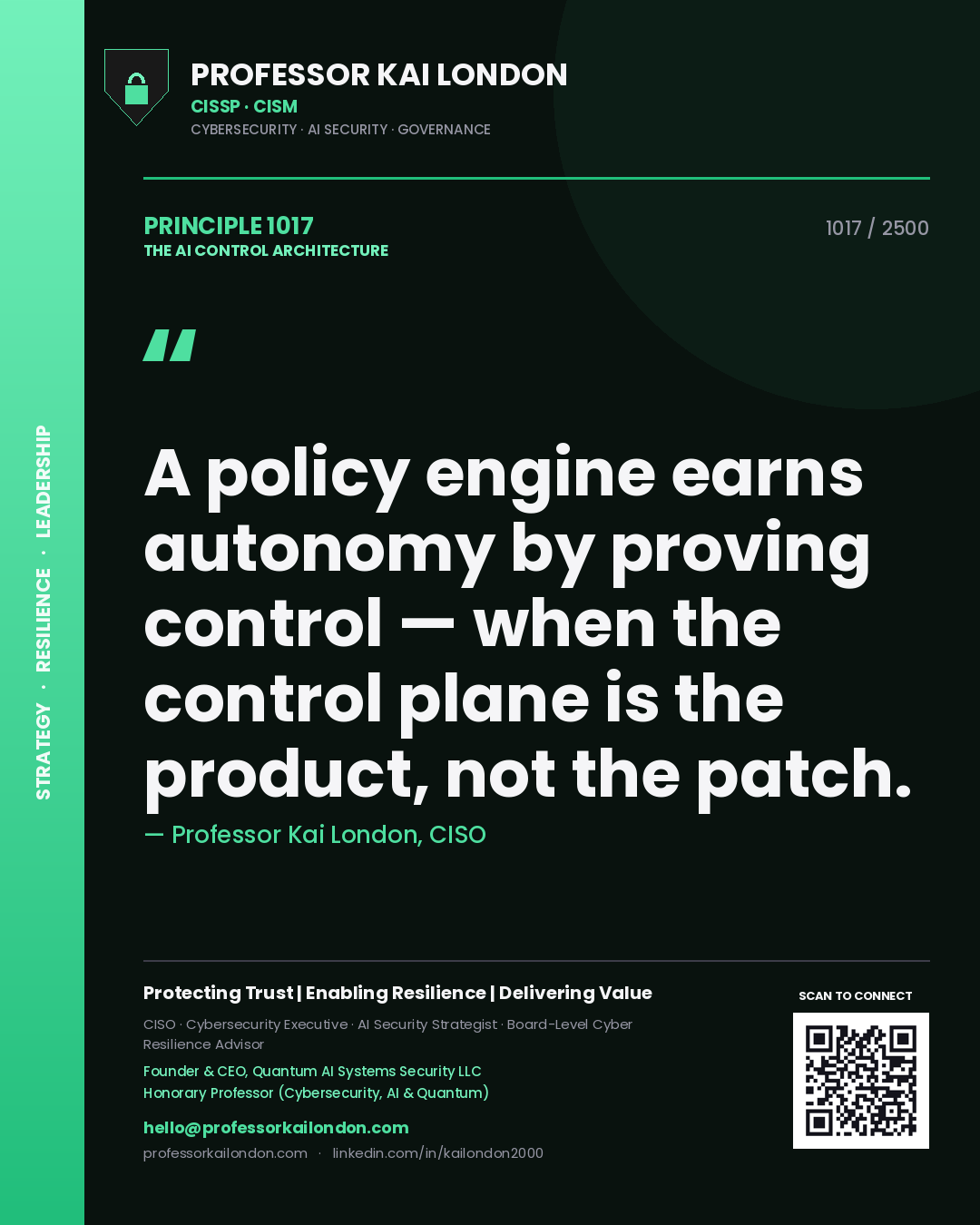 Quote card by Professor Kai London reading 'A policy engine earns autonomy by proving control — when the control plane is the product, not the patch.'. From the book The AI Control Architecture.