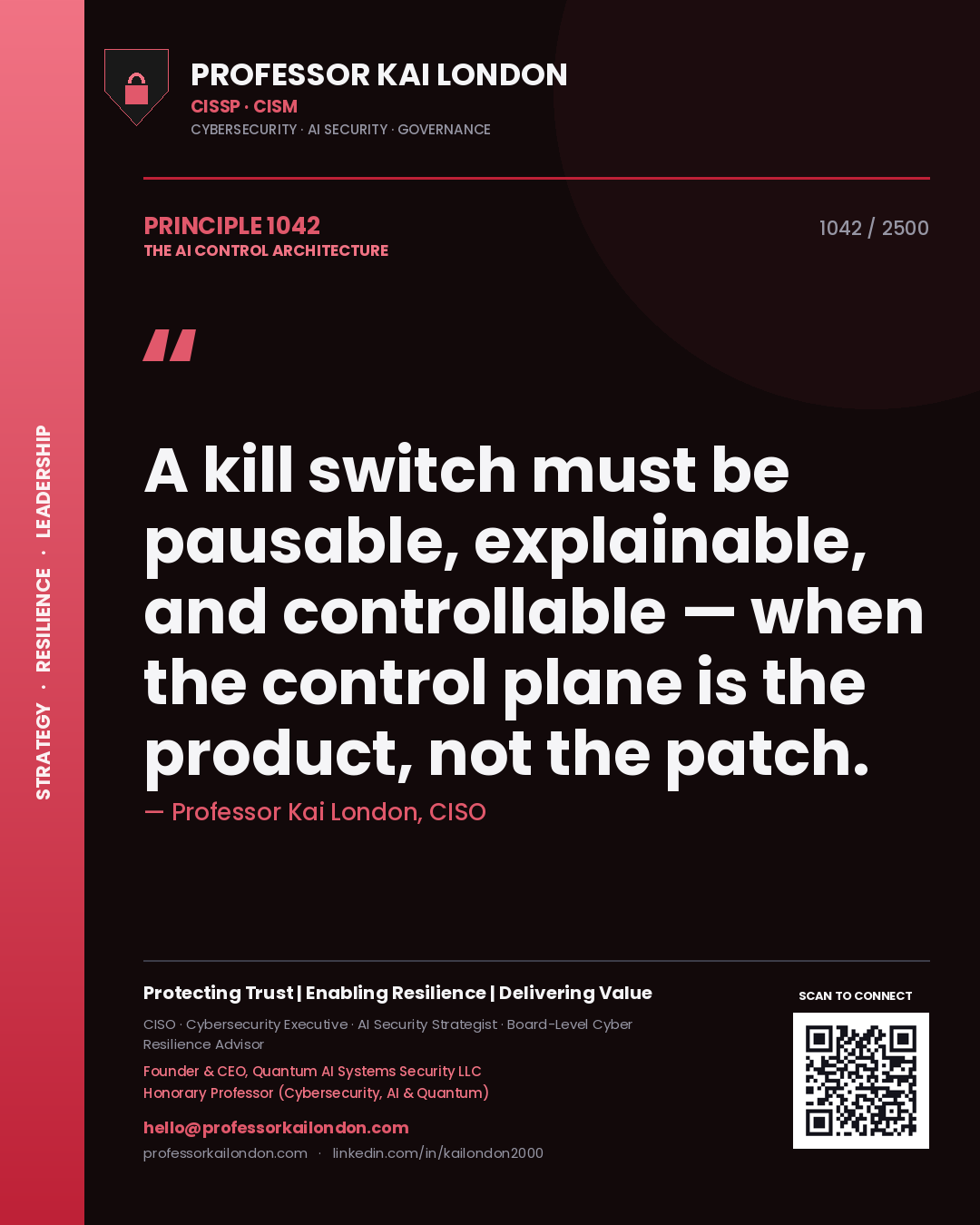 Professor Kai London principle 1042: A kill switch must be pausable, explainable, and controllable — when the control plane is the product, not the patch.
