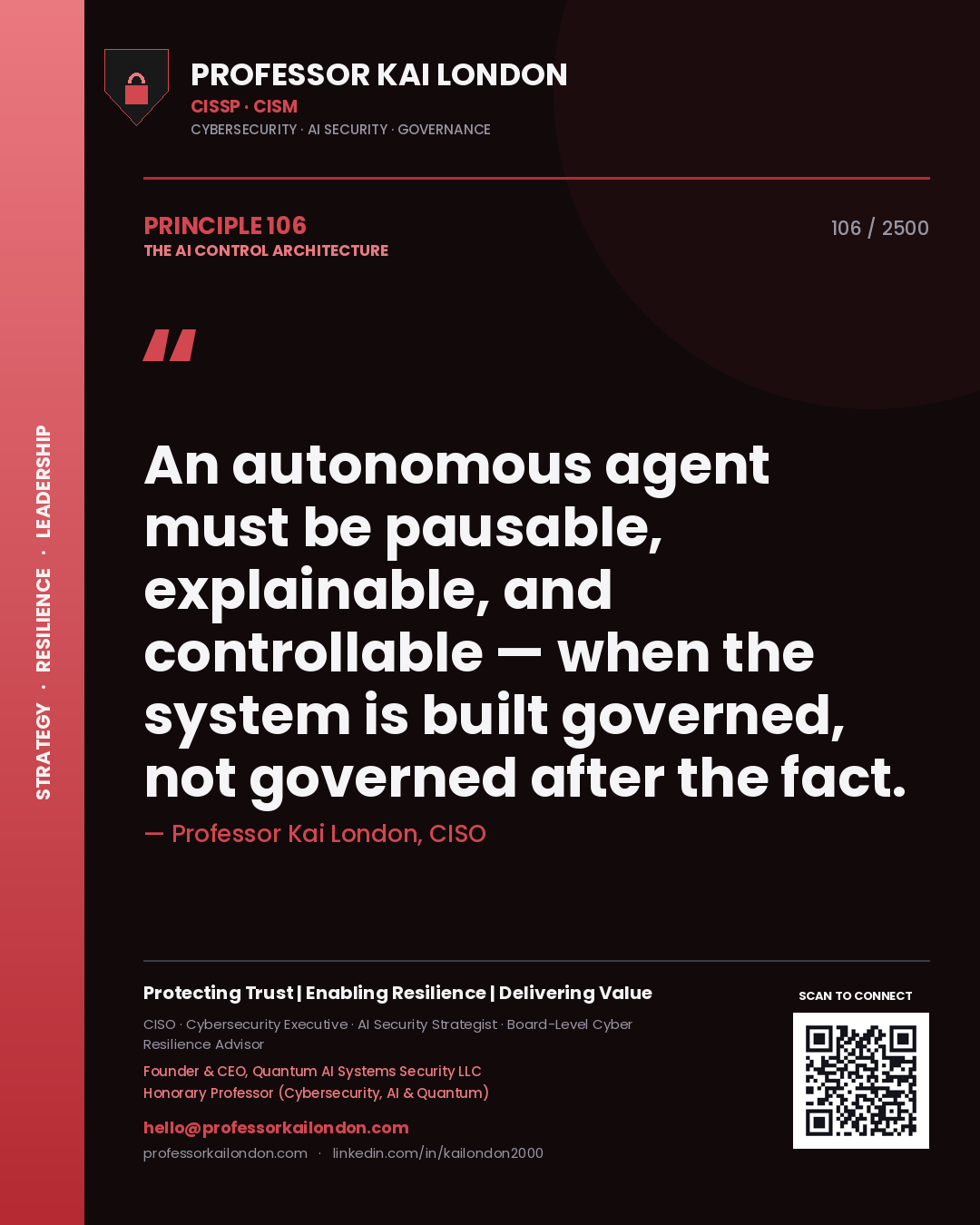 Quote card by Professor Kai London reading 'An autonomous agent must be pausable, explainable, and controllable — when the system is built governed, not governed after the fact.'. From the book The AI Control Architecture.
