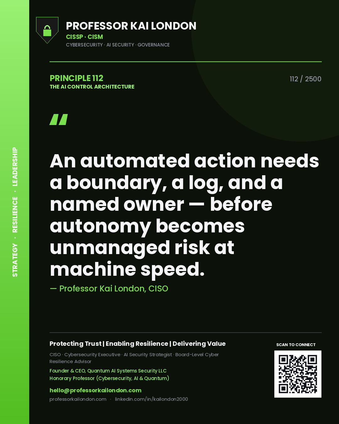 Quote card by Professor Kai London reading 'An automated action needs a boundary, a log, and a named owner — before autonomy becomes unmanaged risk at machine speed.'. From the book The AI Control Architecture.