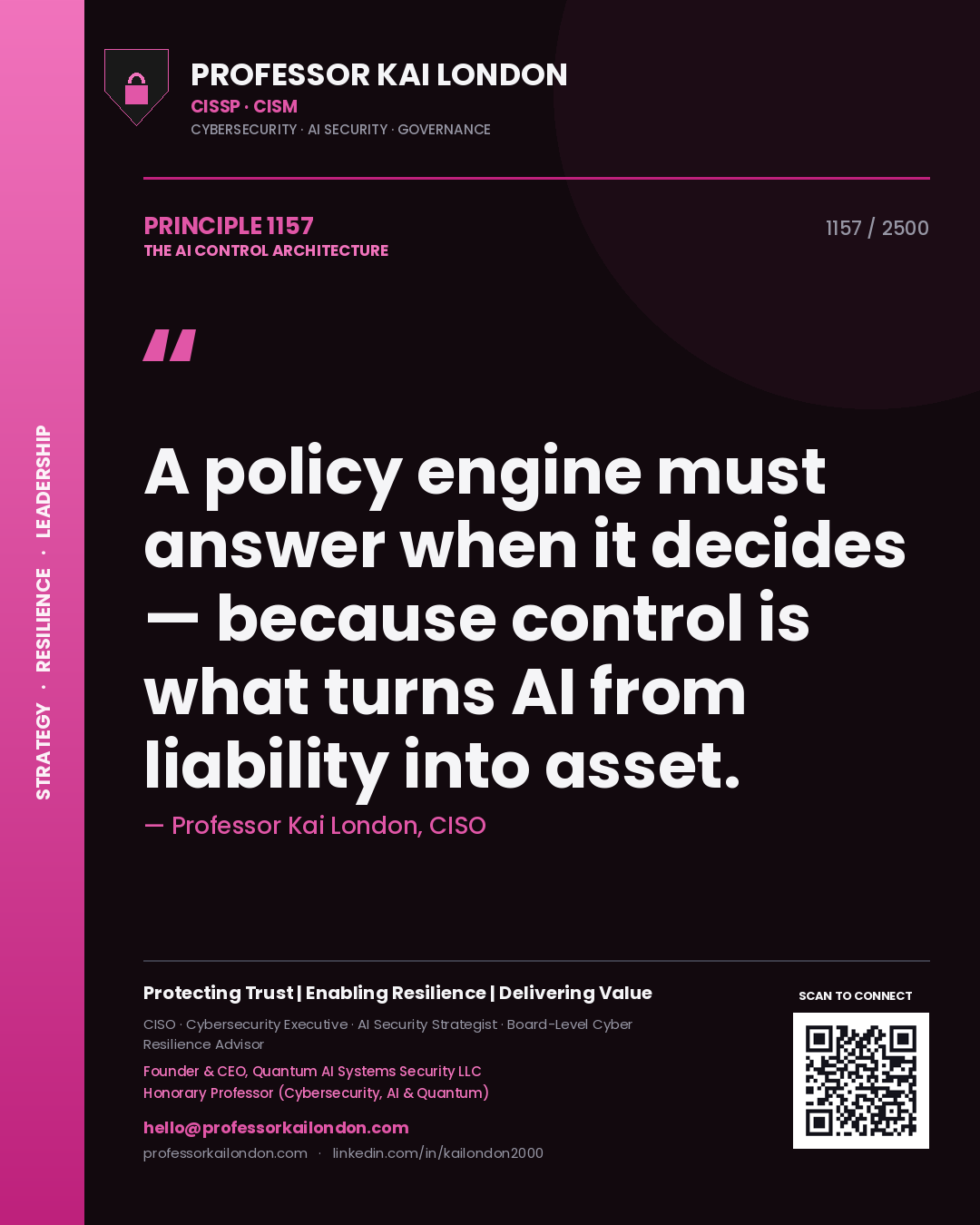 Professor Kai London principle 1157: A policy engine must answer when it decides — because control is what turns AI from liability into asset.