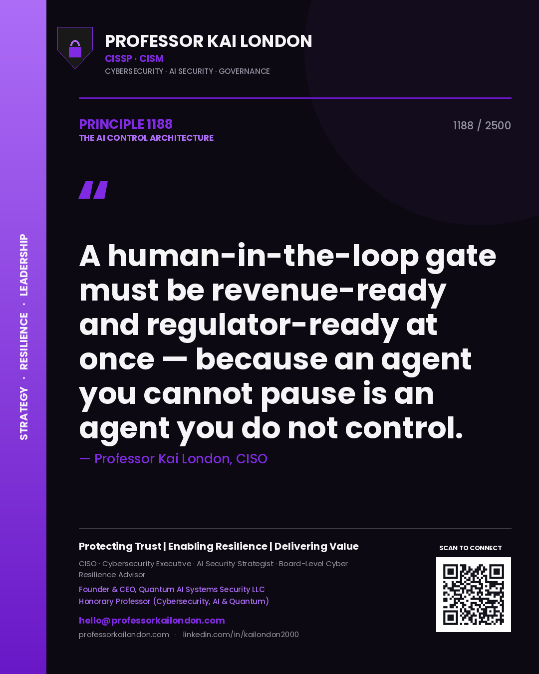 Professor Kai London principle 1188: A human-in-the-loop gate must be revenue-ready and regulator-ready at once — because an agent you cannot pause is an agent you do not control.
