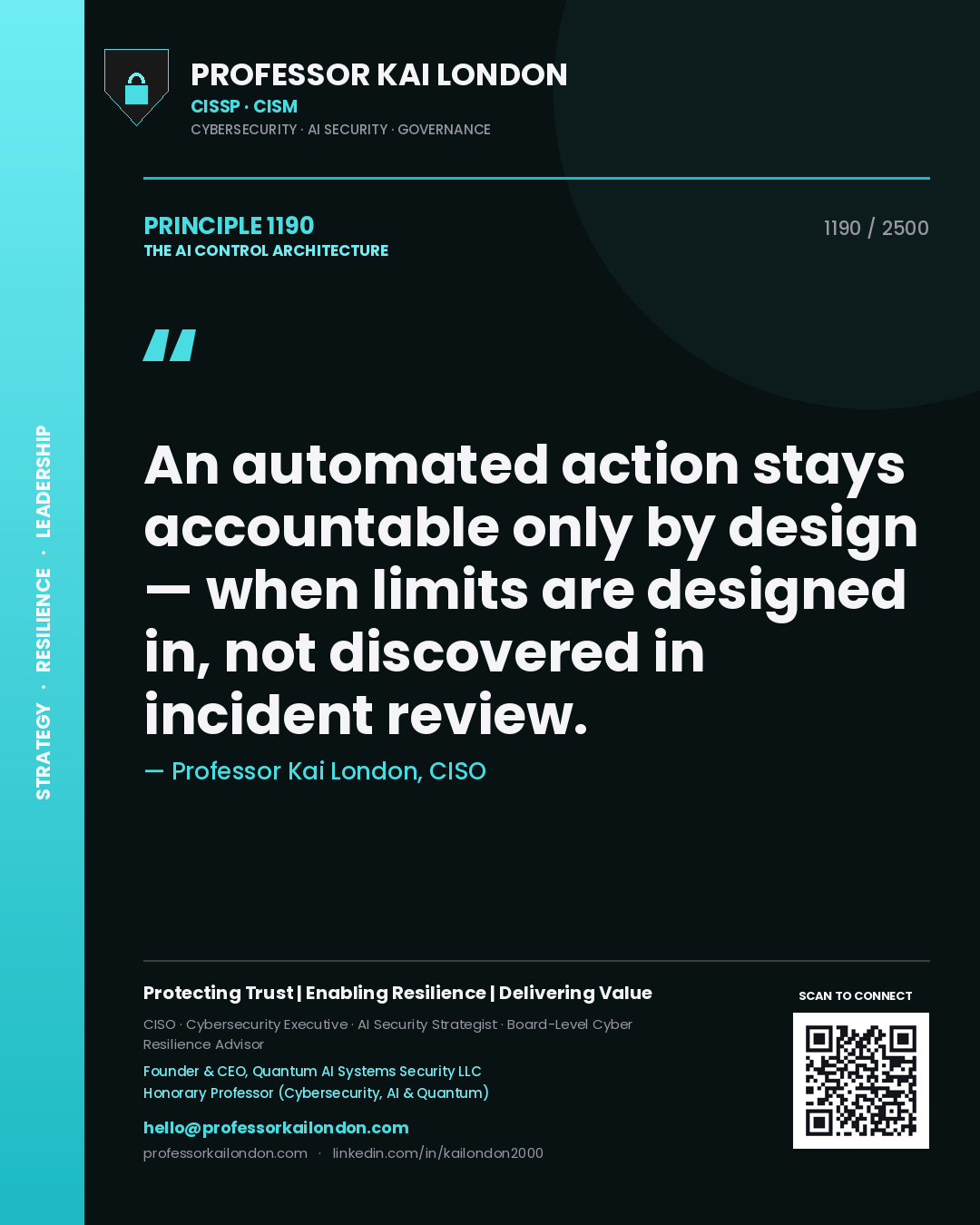 Professor Kai London principle 1190: An automated action stays accountable only by design — when limits are designed in, not discovered in incident review.