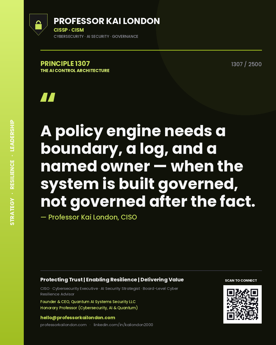 Quote card by Professor Kai London reading 'A policy engine needs a boundary, a log, and a named owner — when the system is built governed, not governed after the fact.'. From the book The AI Control Architecture.