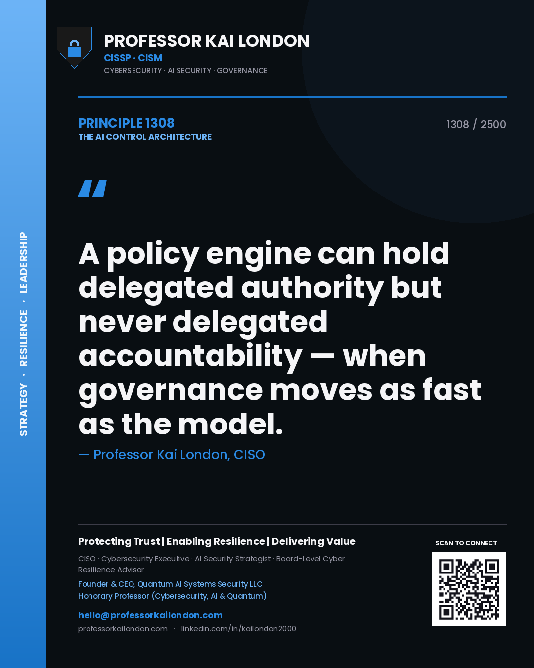 Quote card by Professor Kai London reading 'A policy engine can hold delegated authority but never delegated accountability — when governance moves as fast as the model.'. From the book The AI Control Architecture.