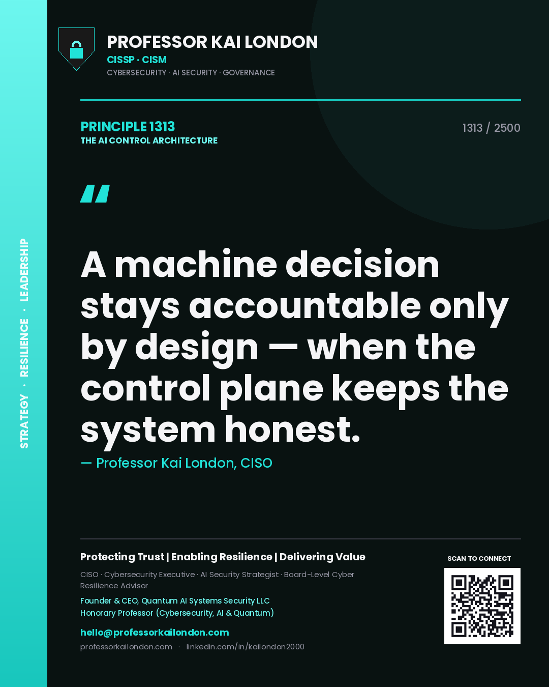 Professor Kai London principle 1313: A machine decision stays accountable only by design — when the control plane keeps the system honest.