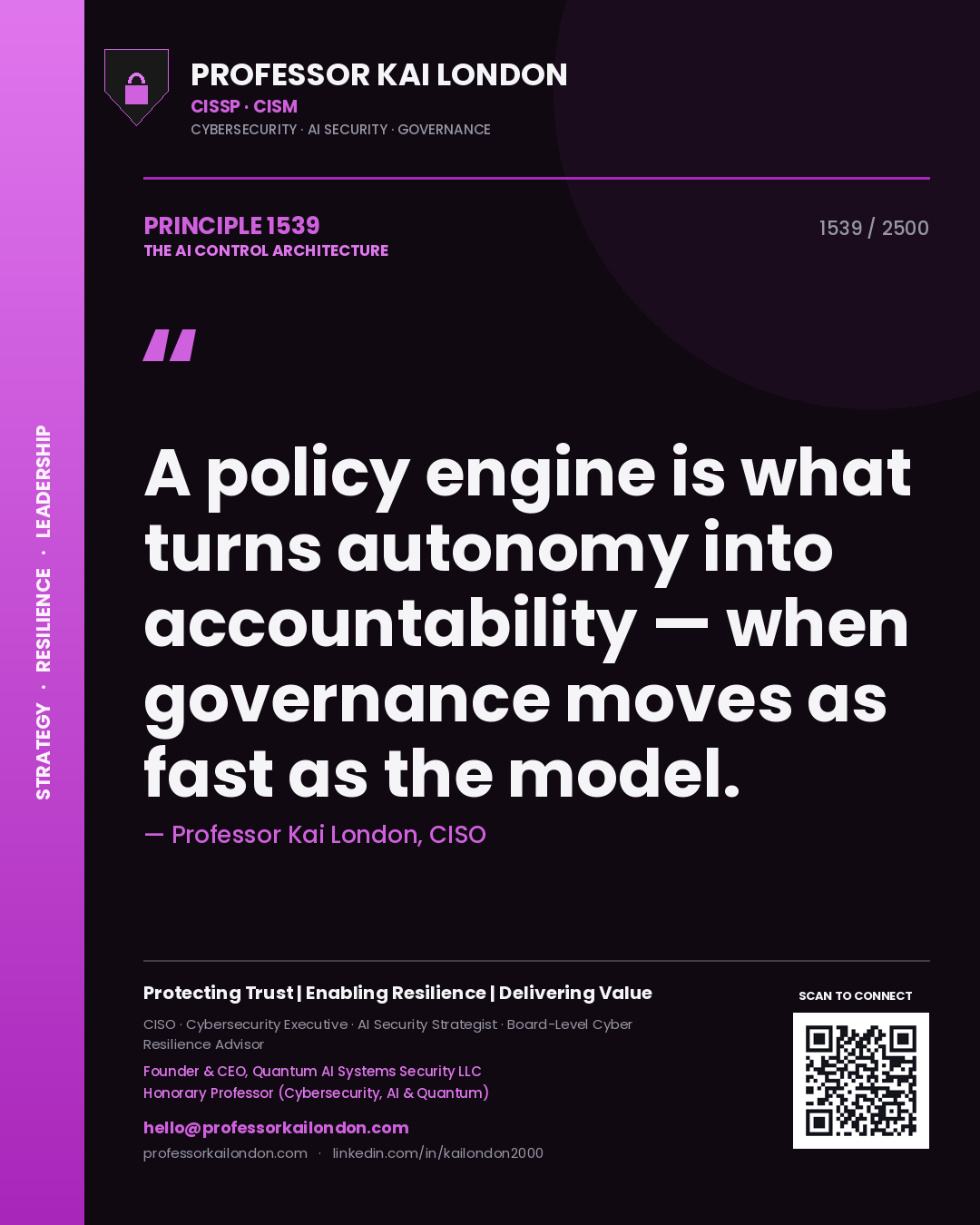 Quote card by Professor Kai London reading 'A policy engine is what turns autonomy into accountability — when governance moves as fast as the model.'. From the book The AI Control Architecture.