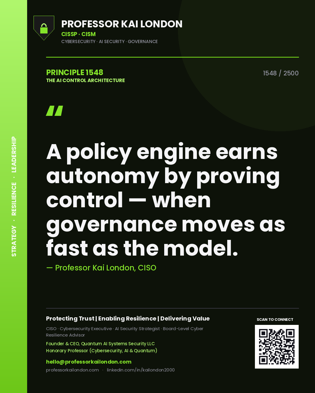 Quote card by Professor Kai London reading 'A policy engine earns autonomy by proving control — when governance moves as fast as the model.'. From the book The AI Control Architecture.