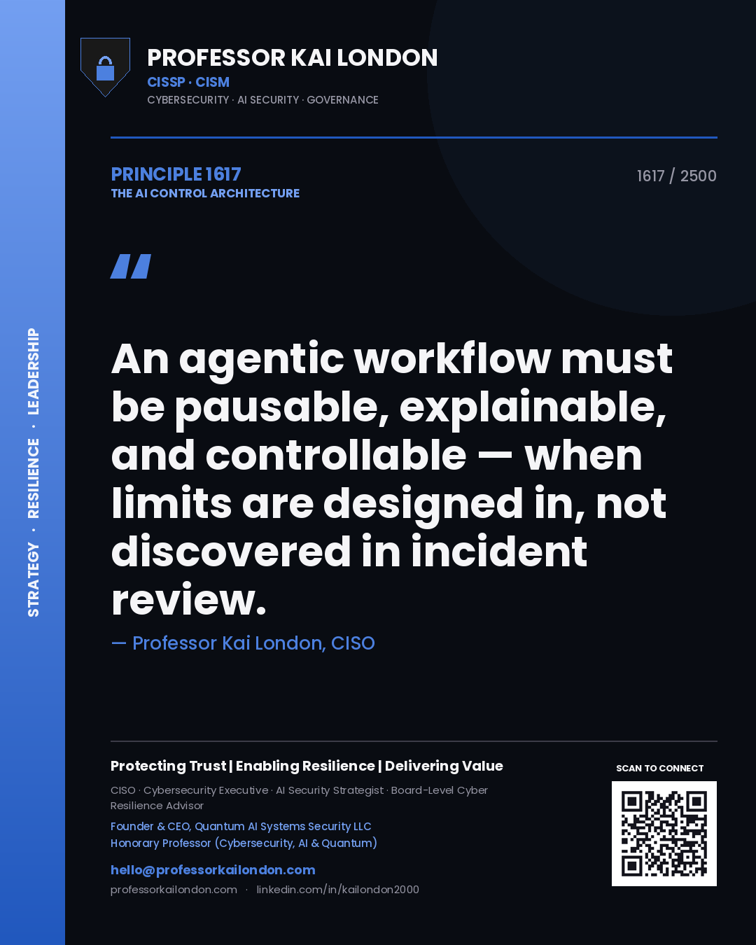 Quote card by Professor Kai London reading 'An agentic workflow must be pausable, explainable, and controllable — when limits are designed in, not discovered in incident review.'. From the book The AI Control Architecture.