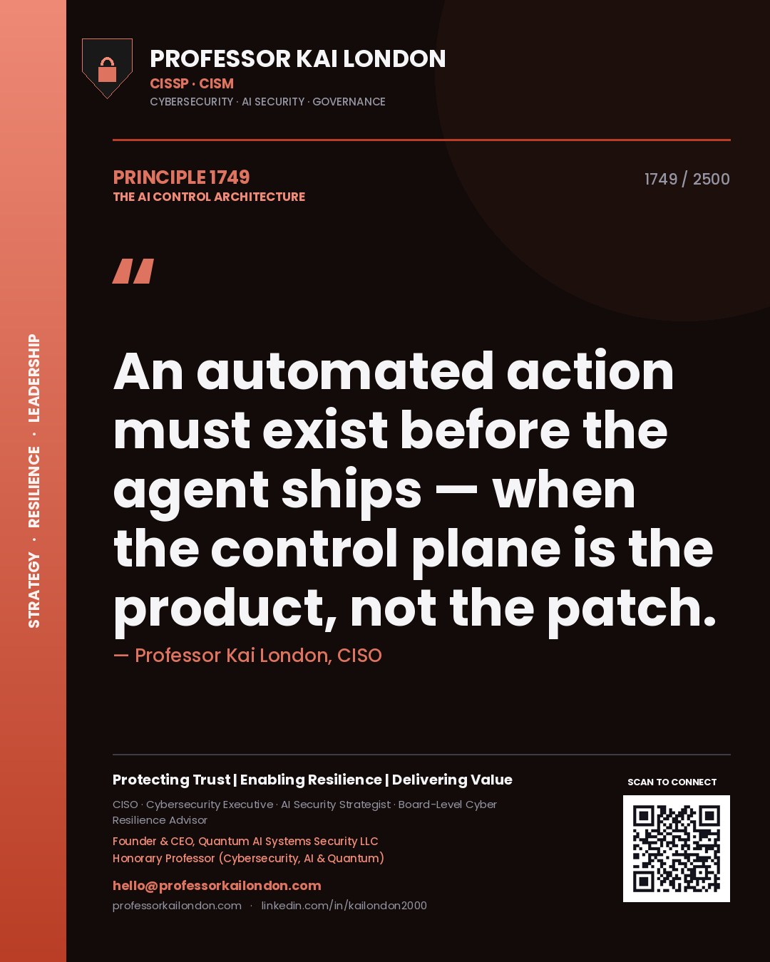 Quote card by Professor Kai London reading 'An automated action must exist before the agent ships — when the control plane is the product, not the patch.'. From the book The AI Control Architecture.