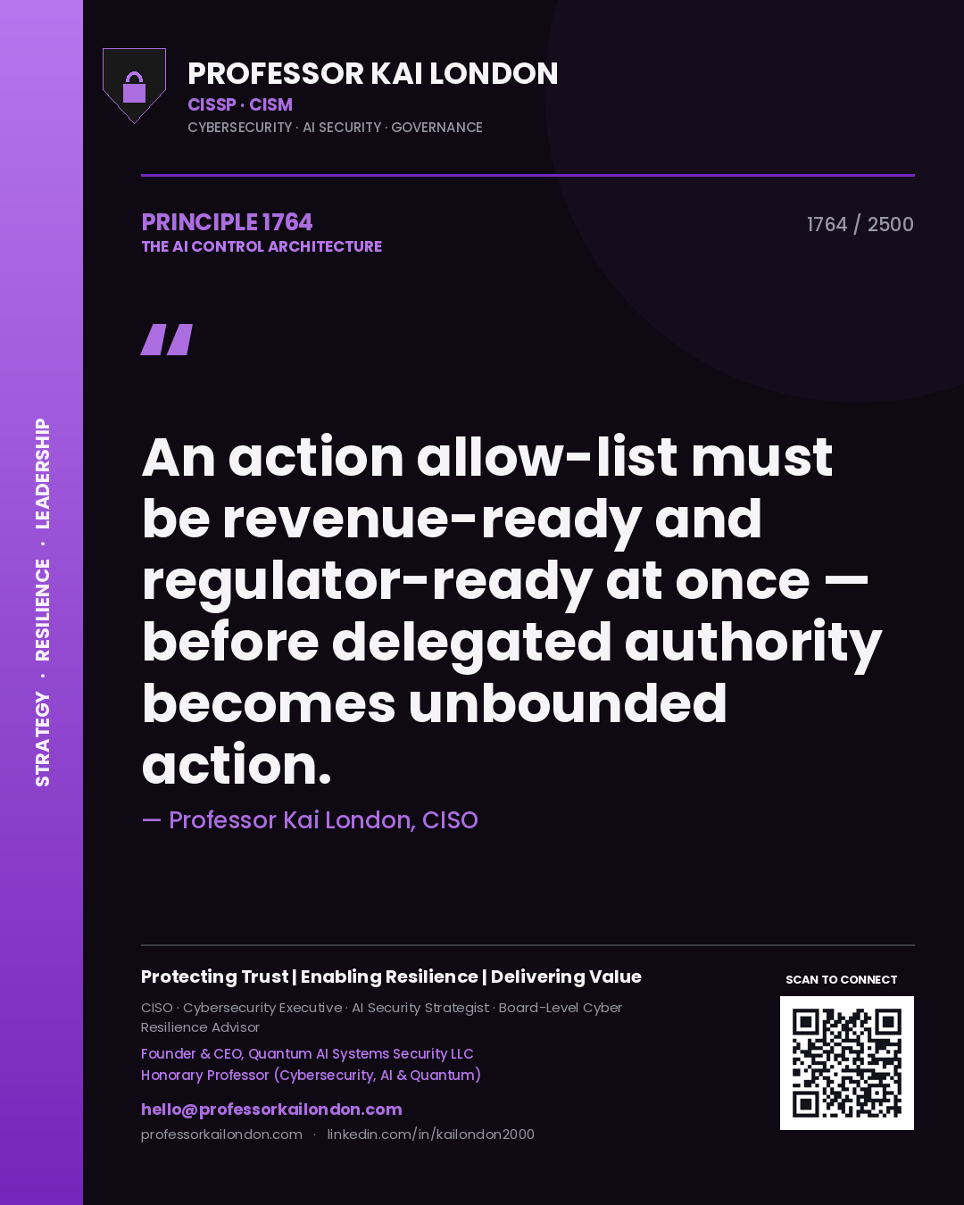 Quote card by Professor Kai London reading 'An action allow-list must be revenue-ready and regulator-ready at once — before delegated authority becomes unbounded action.'. From the book The AI Control Architecture.