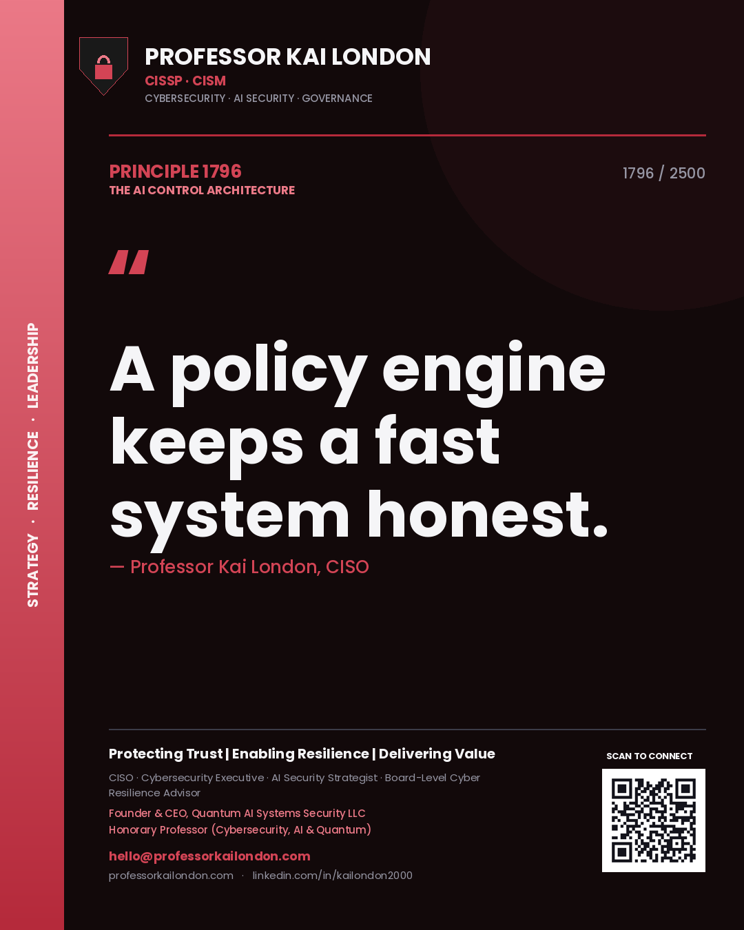 Professor Kai London principle 1796: A policy engine keeps a fast system honest.