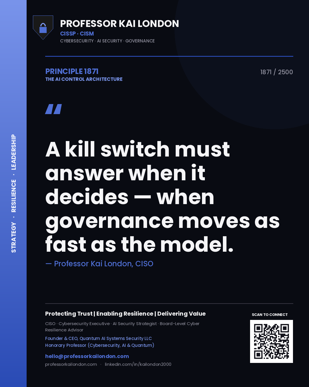 Quote card by Professor Kai London reading 'A kill switch must answer when it decides — when governance moves as fast as the model.'. From the book The AI Control Architecture.