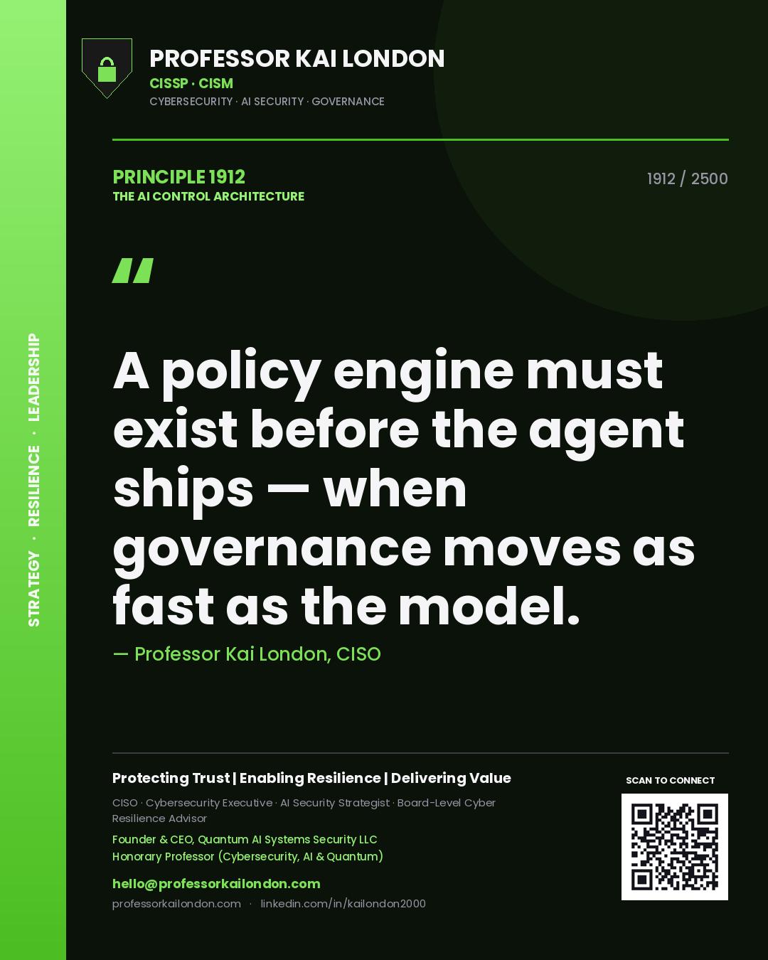 Quote card by Professor Kai London reading 'A policy engine must exist before the agent ships — when governance moves as fast as the model.'. From the book The AI Control Architecture.