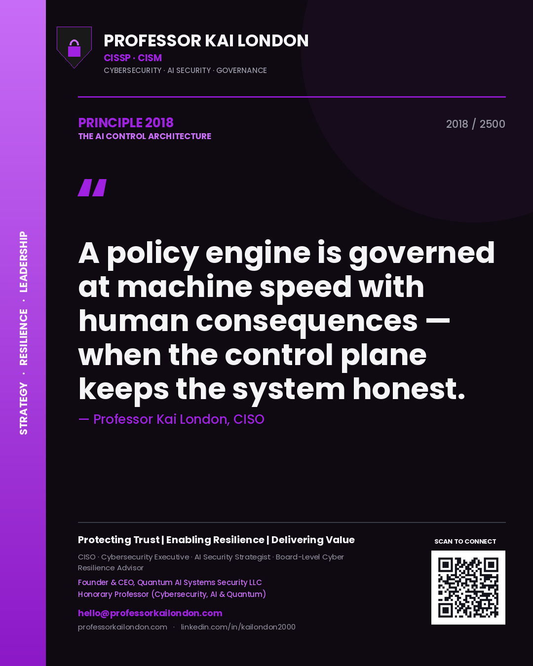 Professor Kai London principle 2018: A policy engine is governed at machine speed with human consequences — when the control plane keeps the system honest.