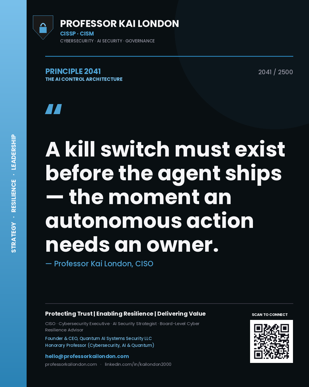 Quote card by Professor Kai London reading 'A kill switch must exist before the agent ships — the moment an autonomous action needs an owner.'. From the book The AI Control Architecture.