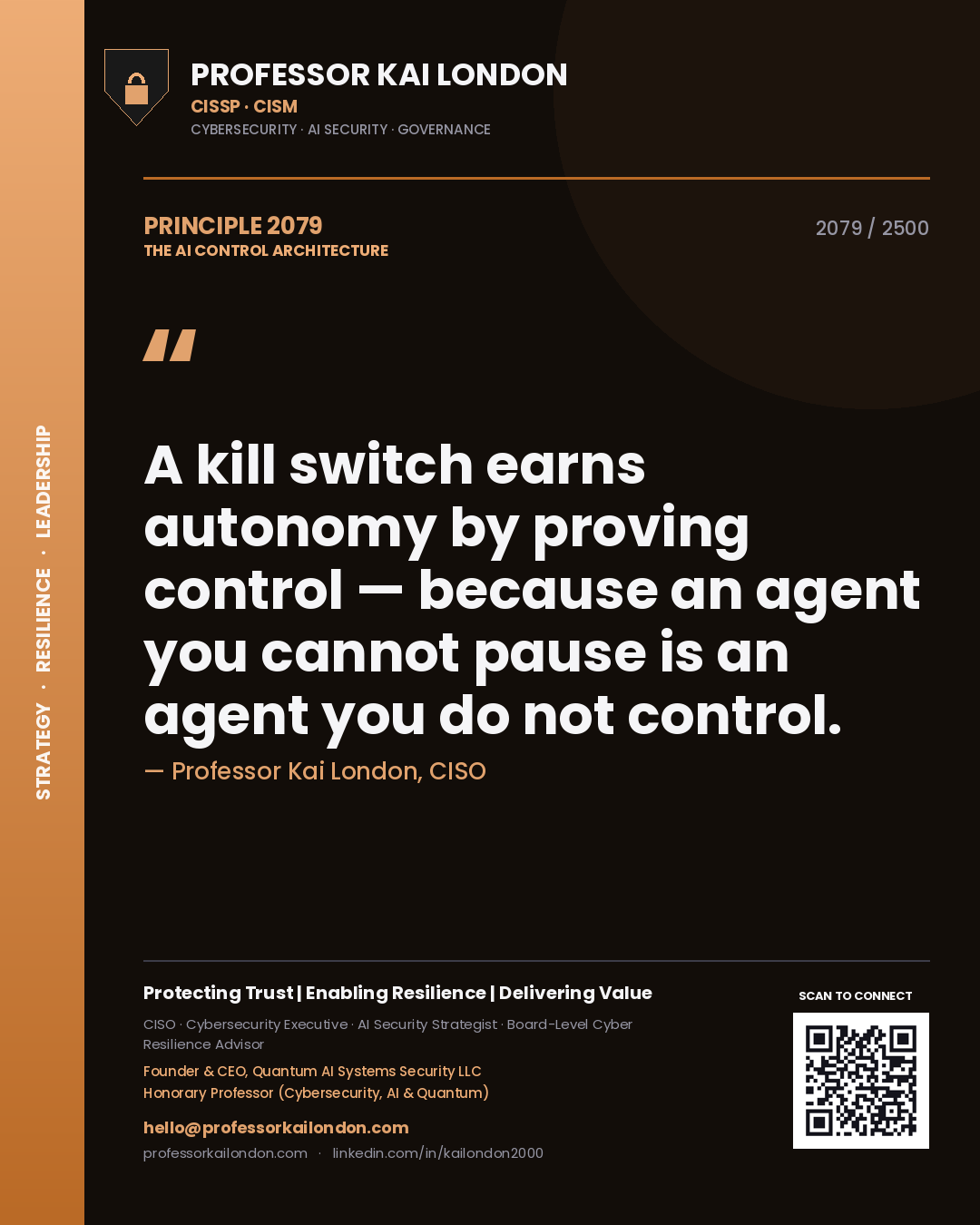 Quote card by Professor Kai London reading 'A kill switch earns autonomy by proving control — because an agent you cannot pause is an agent you do not control.'. From the book The AI Control Architecture.