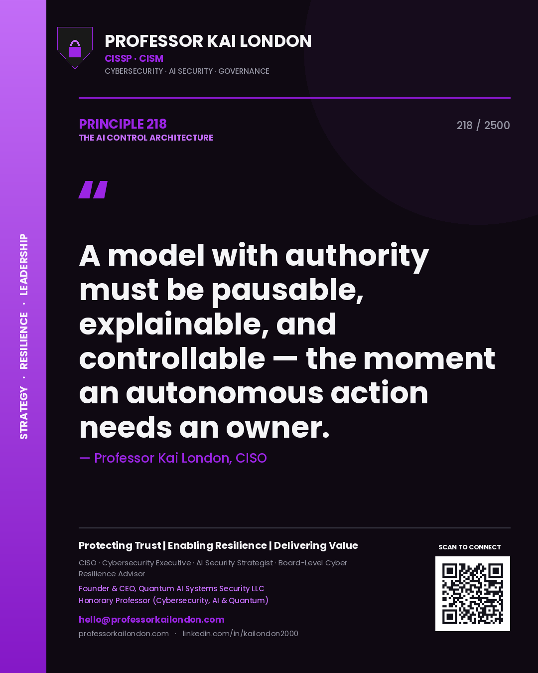 Quote card by Professor Kai London reading 'A model with authority must be pausable, explainable, and controllable — the moment an autonomous action needs an owner.'. From the book The AI Control Architecture.