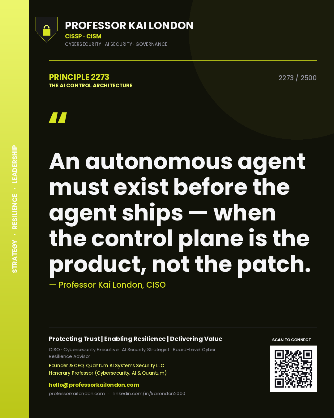 Quote card by Professor Kai London reading 'An autonomous agent must exist before the agent ships — when the control plane is the product, not the patch.'. From the book The AI Control Architecture.