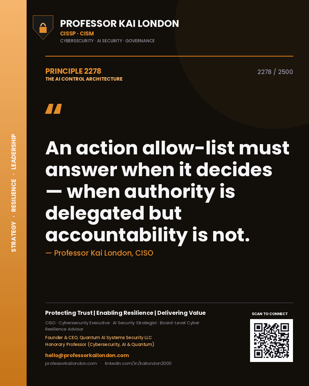 Quote card by Professor Kai London reading 'An action allow-list must answer when it decides — when authority is delegated but accountability is not.'. From the book The AI Control Architecture.
