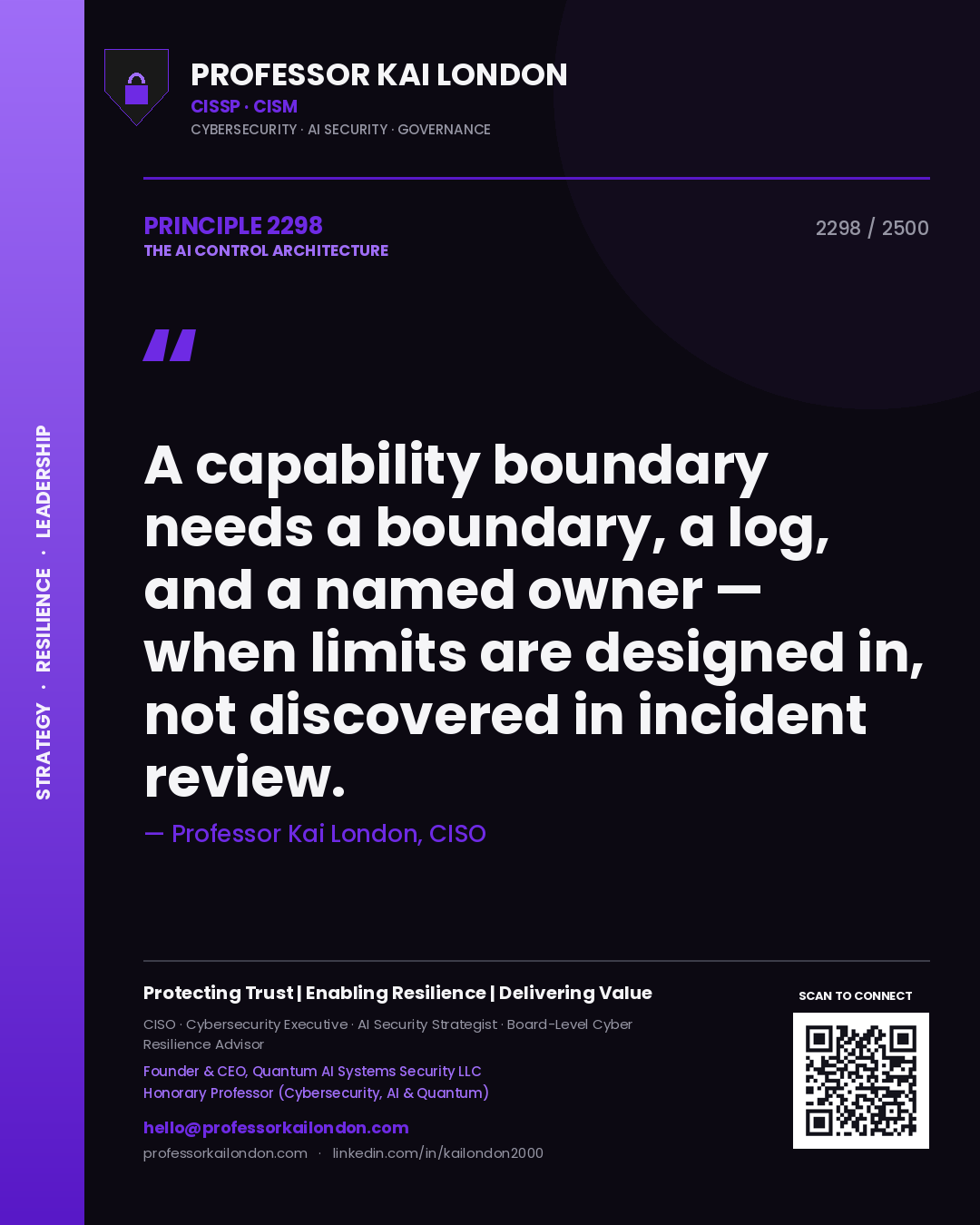Quote card by Professor Kai London reading 'A capability boundary needs a boundary, a log, and a named owner — when limits are designed in, not discovered in incident review.'. From the book The AI Control Architecture.