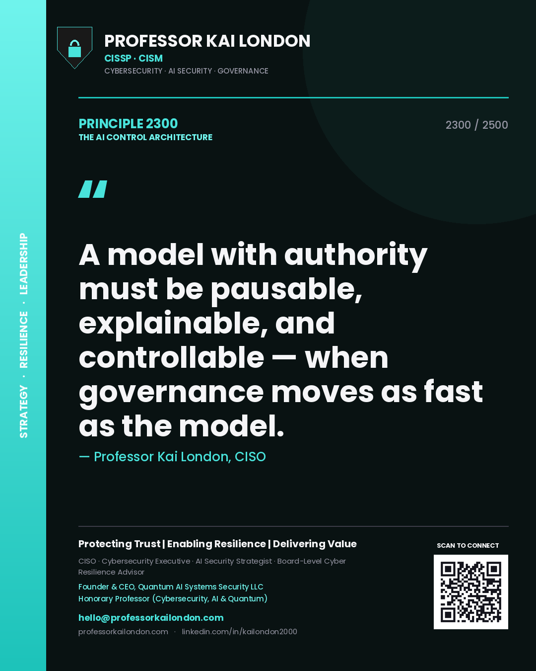 Quote card by Professor Kai London reading 'A model with authority must be pausable, explainable, and controllable — when governance moves as fast as the model.'. From the book The AI Control Architecture.