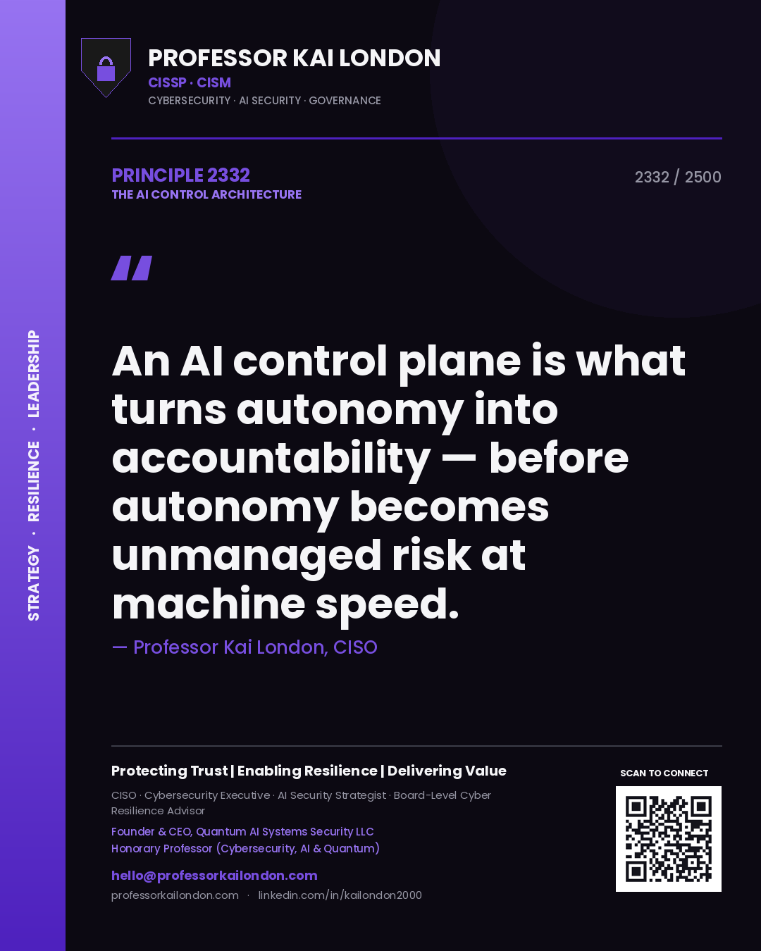 Professor Kai London principle 2332: An AI control plane is what turns autonomy into accountability — before autonomy becomes unmanaged risk at machine speed.