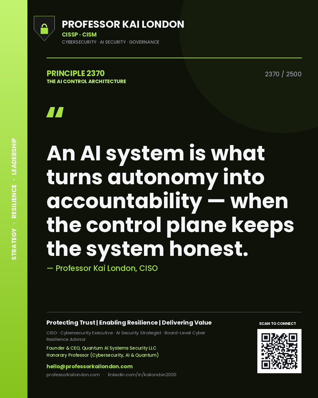 Professor Kai London principle 2370: An AI system is what turns autonomy into accountability — when the control plane keeps the system honest.