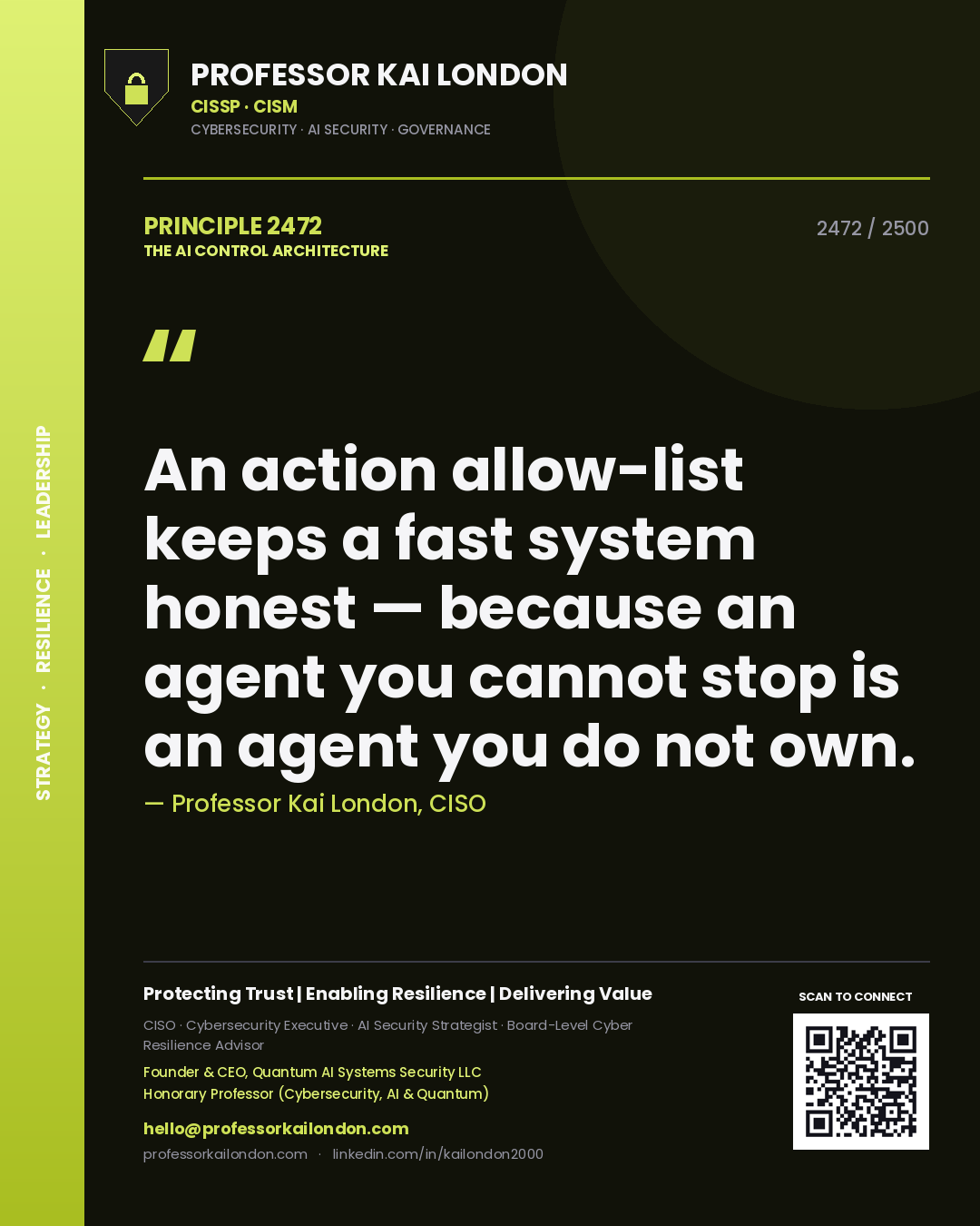 Professor Kai London principle 2472: An action allow-list keeps a fast system honest — because an agent you cannot stop is an agent you do not own.