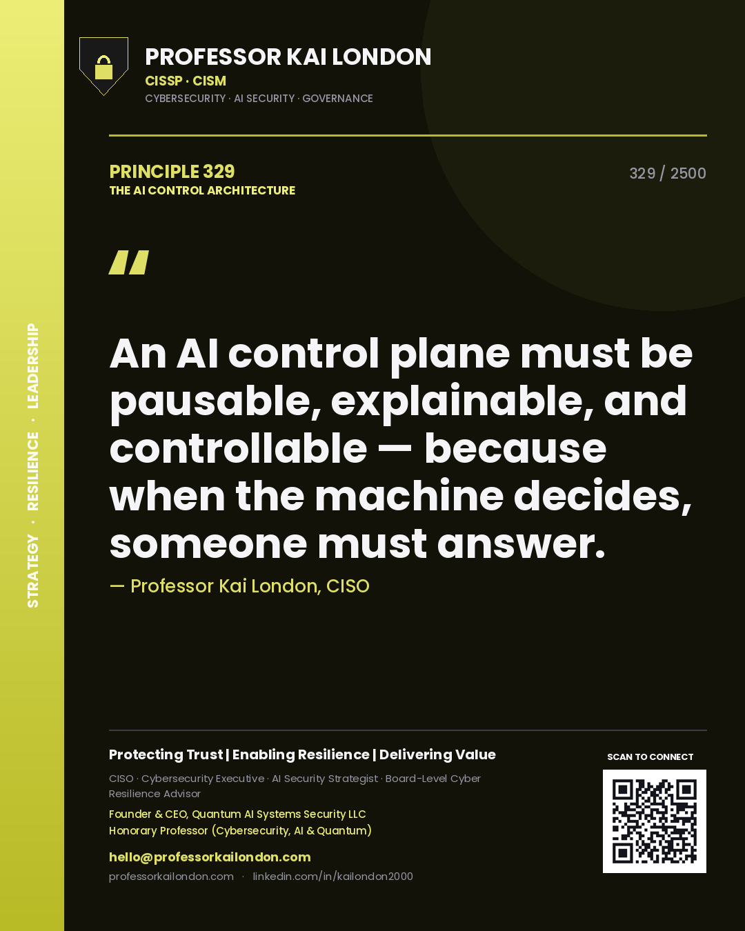 Professor Kai London principle 329: An AI control plane must be pausable, explainable, and controllable — because when the machine decides, someone must answer.