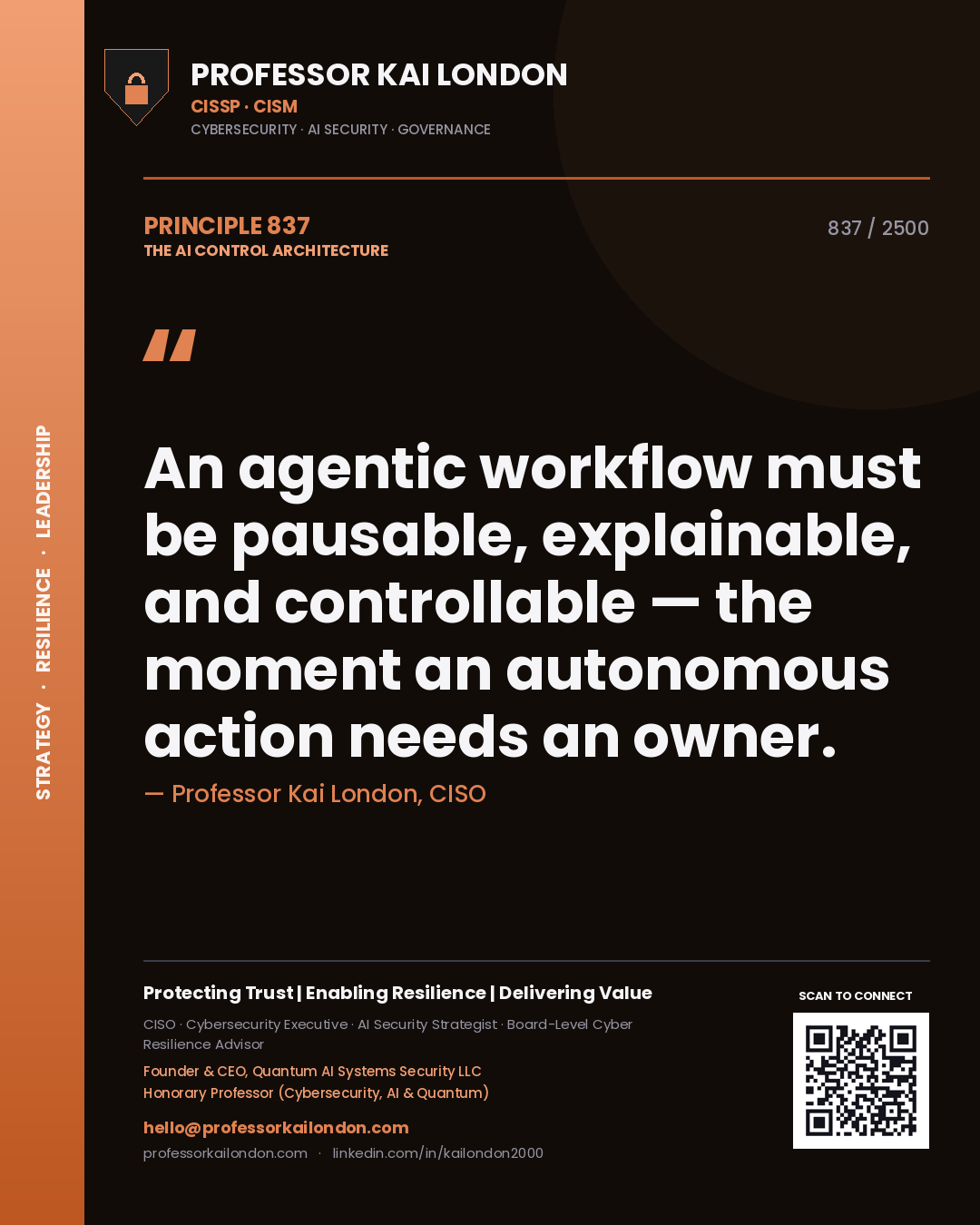 Professor Kai London principle 837: An agentic workflow must be pausable, explainable, and controllable — the moment an autonomous action needs an owner.