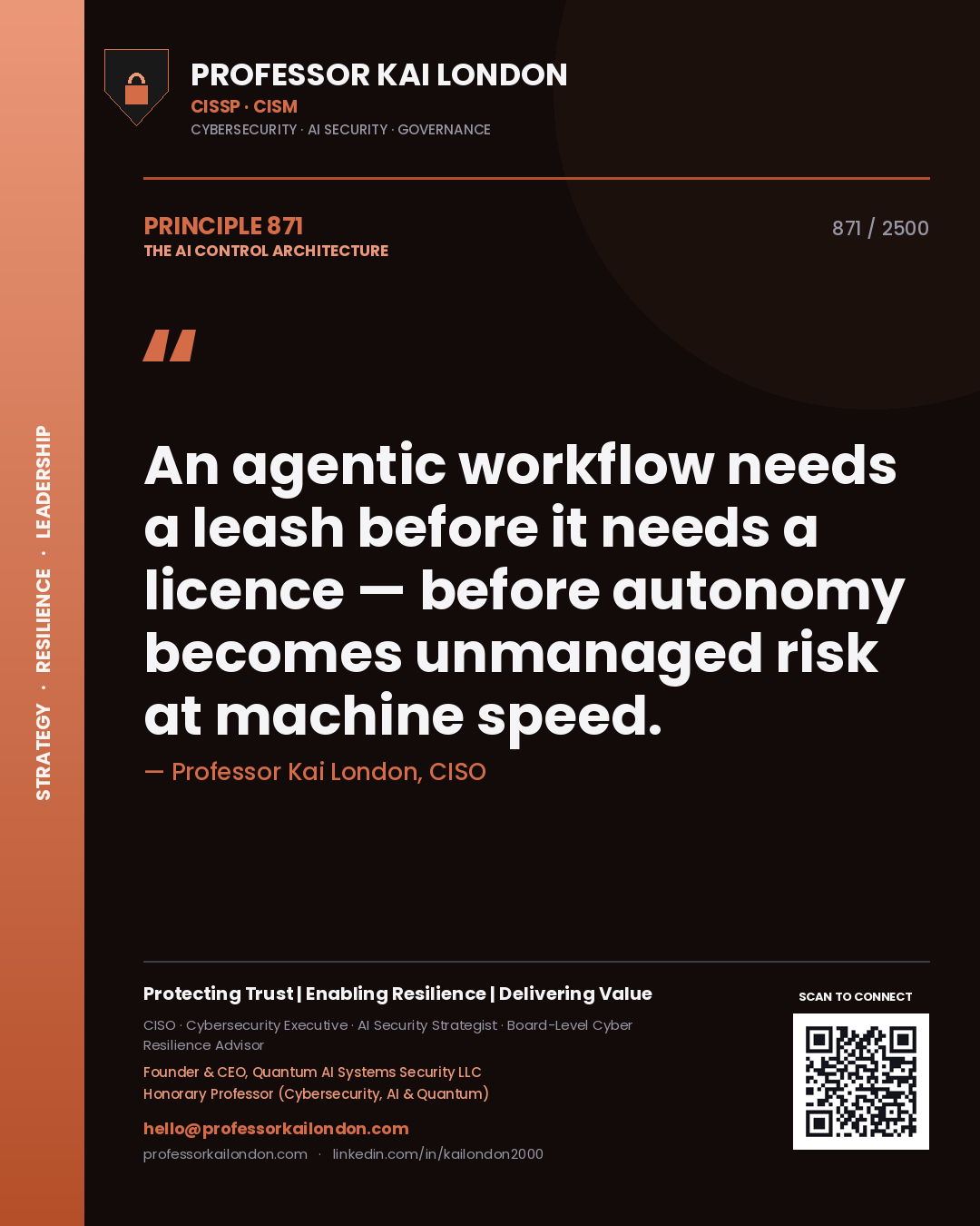 Quote card by Professor Kai London reading 'An agentic workflow needs a leash before it needs a licence — before autonomy becomes unmanaged risk at machine speed.'. From the book The AI Control Architecture.