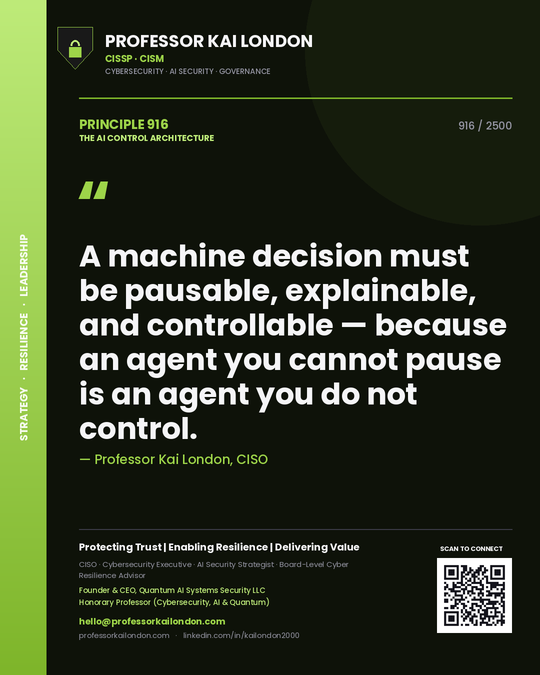 Professor Kai London principle 916: A machine decision must be pausable, explainable, and controllable — because an agent you cannot pause is an agent you do not control.