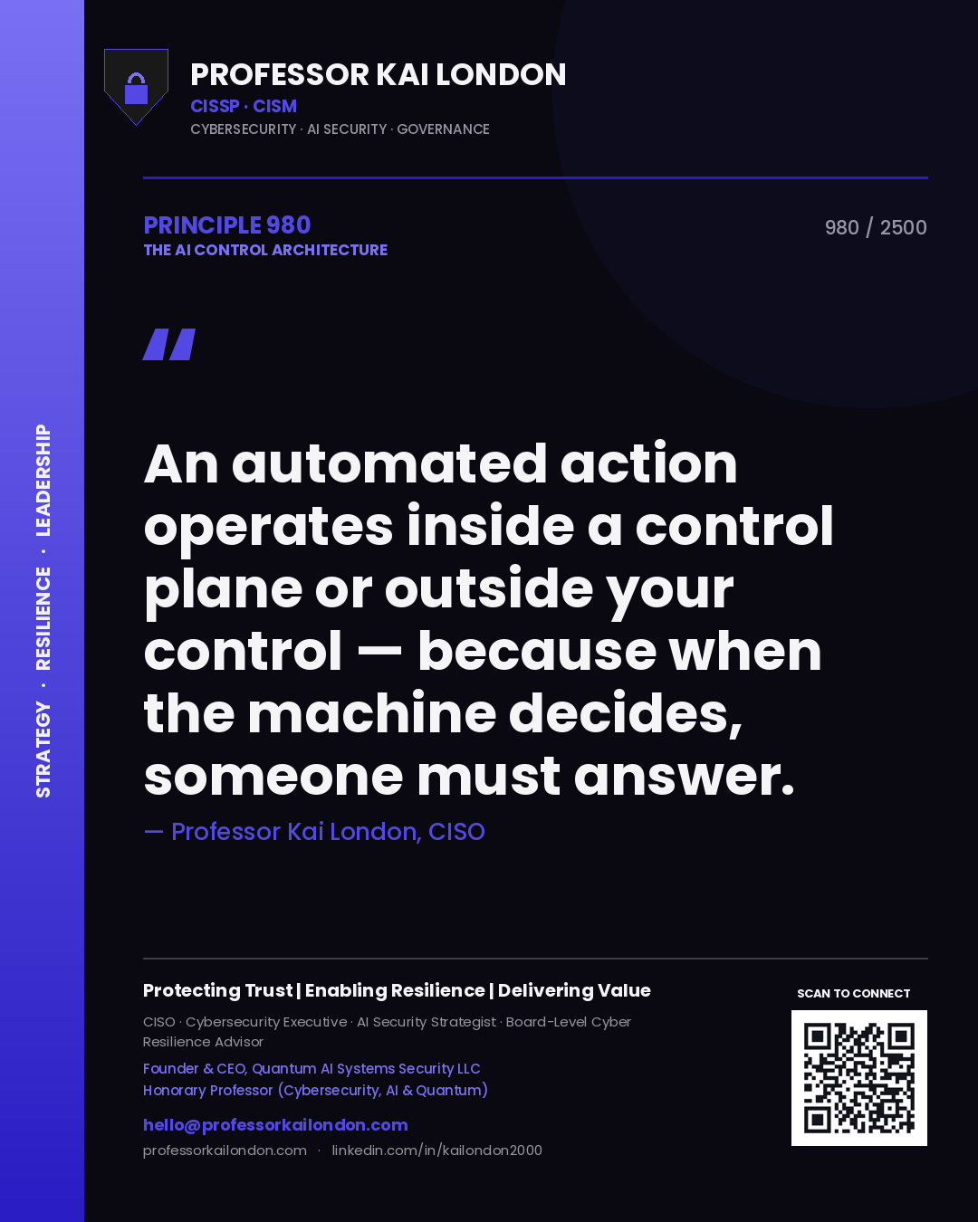 Professor Kai London principle 980: An automated action operates inside a control plane or outside your control — because when the machine decides, someone must answer.