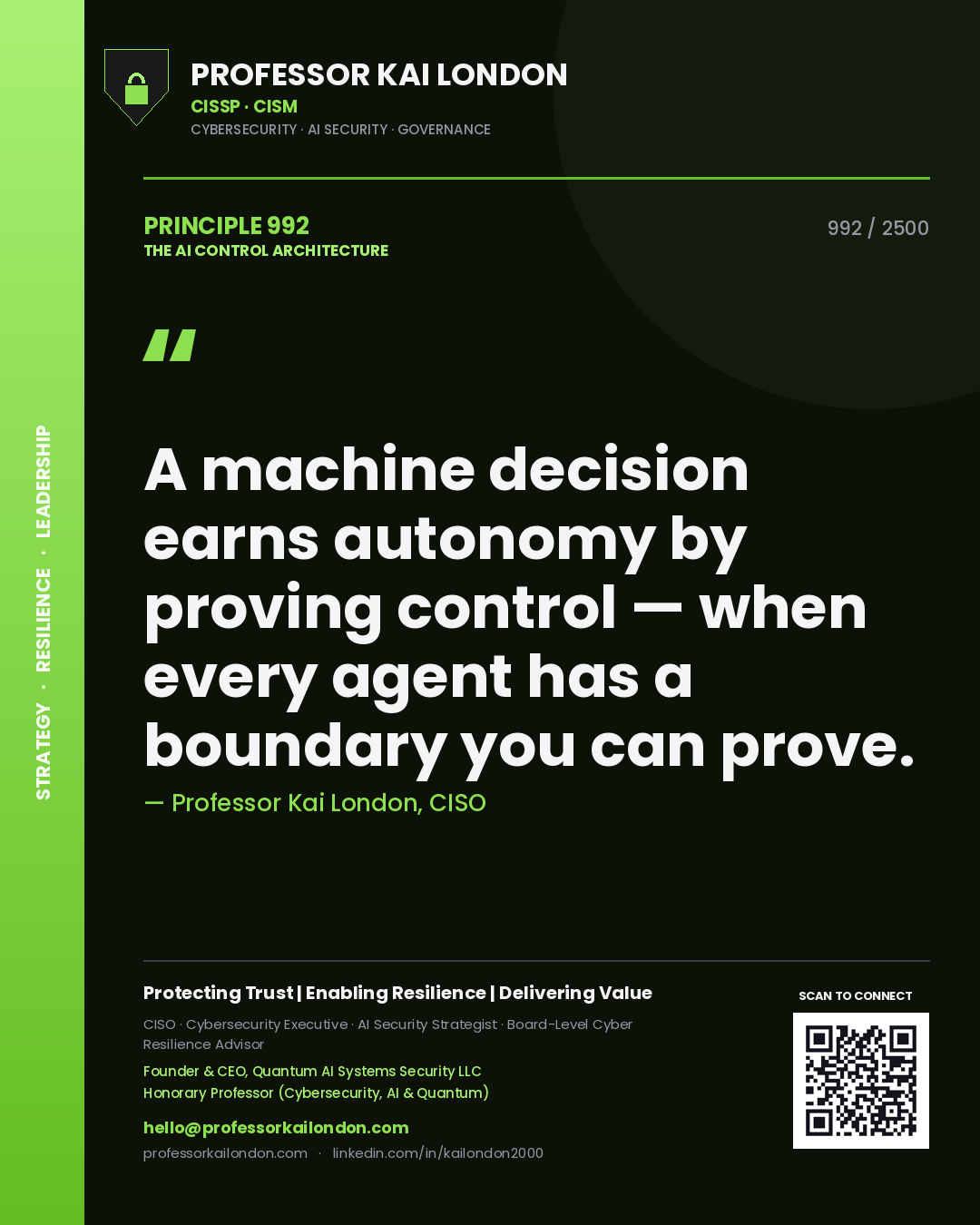 Professor Kai London principle 992: A machine decision earns autonomy by proving control — when every agent has a boundary you can prove.