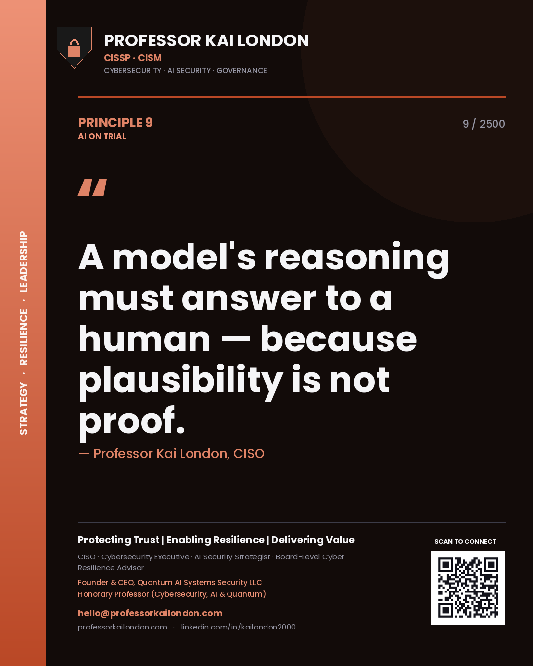 Professor Kai London principle 9: A model's reasoning must answer to a human — because plausibility is not proof.
