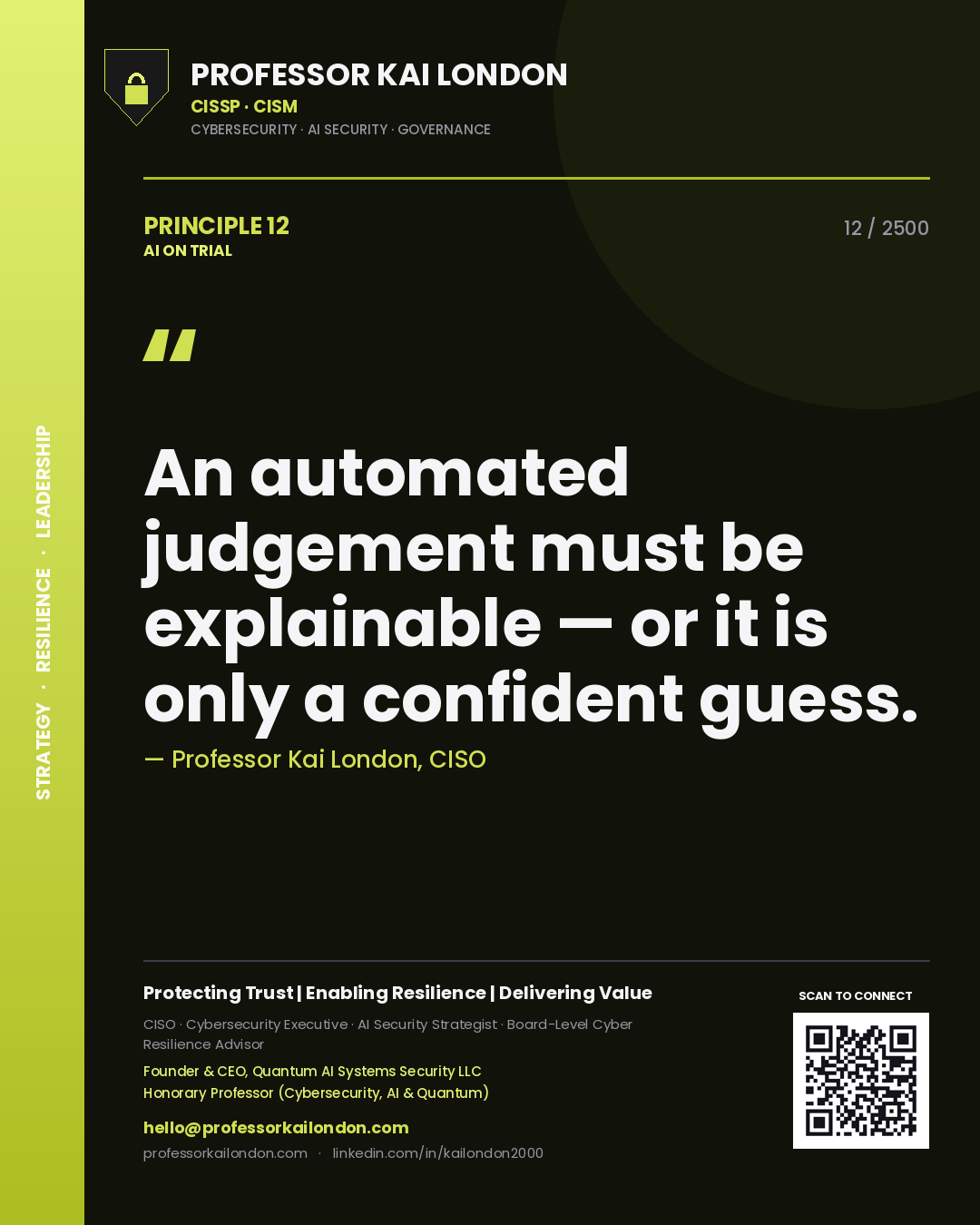 Professor Kai London principle 12: An automated judgement must be explainable — or it is only a confident guess.