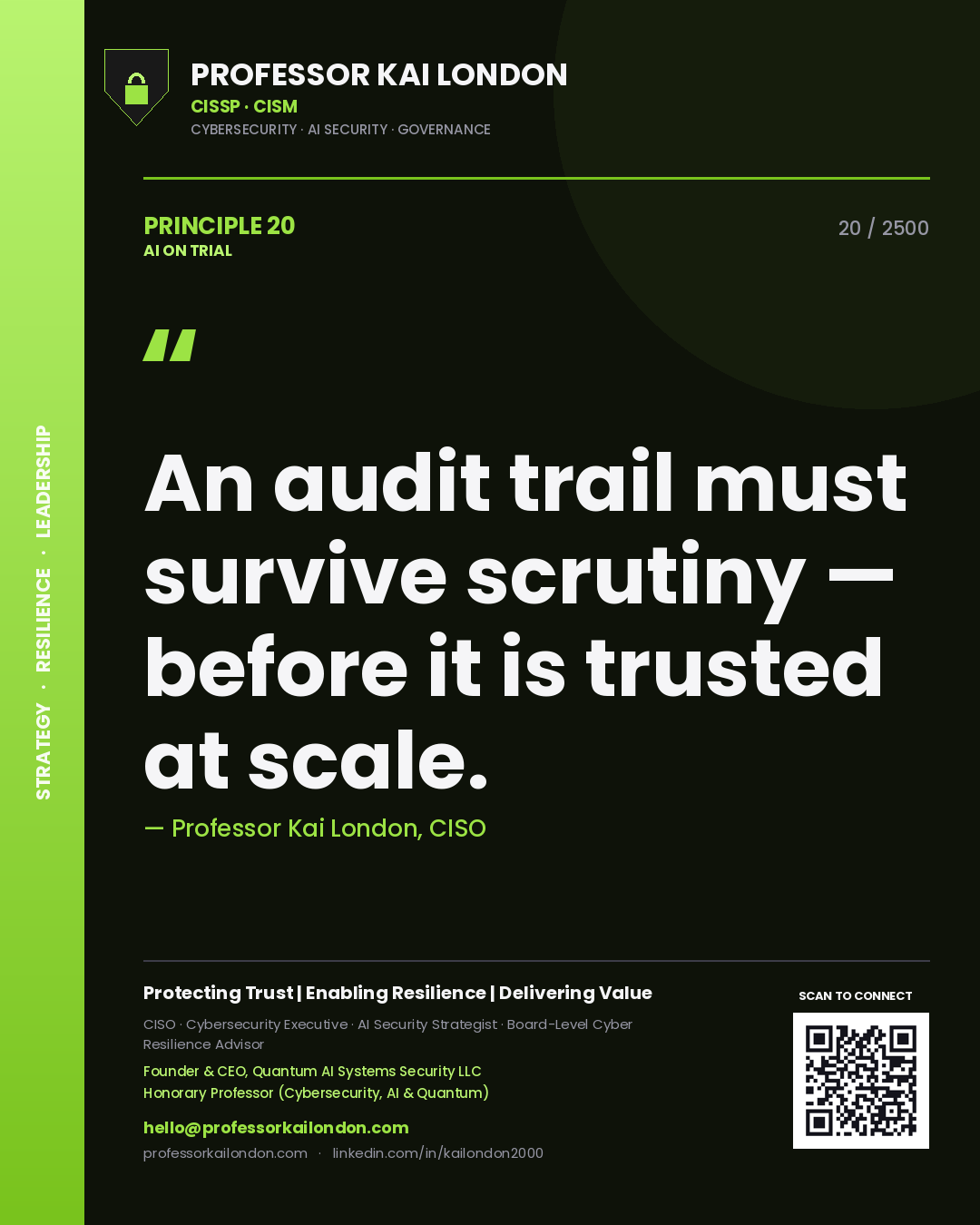 Professor Kai London principle 20: An audit trail must survive scrutiny — before it is trusted at scale.