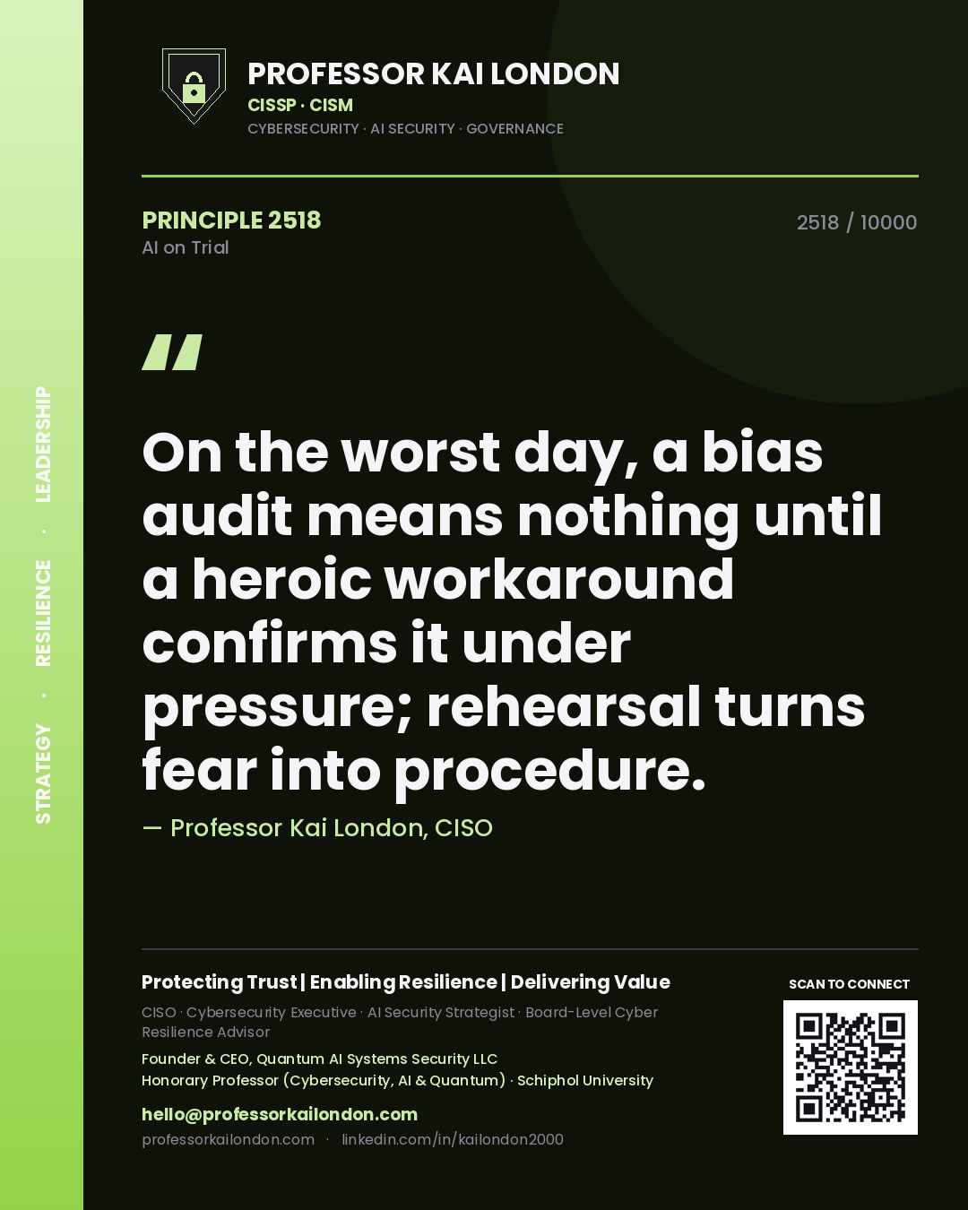 Quote card by Professor Kai London reading 'On the worst day, a bias audit means nothing until a heroic workaround confirms it under pressure; rehearsal turns fear into procedure.'. From the book AI on Trial.